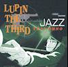 [150826]TVアニメ『ルパン三世』LUPIN THE THIRD 「JAZZ」/大野雄二トリオ[FLAC]