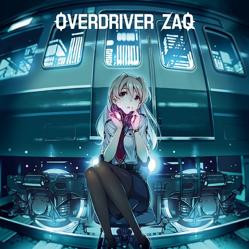 [140820] TVアニメ「RAIL WARS!」EDテーマ「OVERDRIVER」／ZAQ [320K+BK]