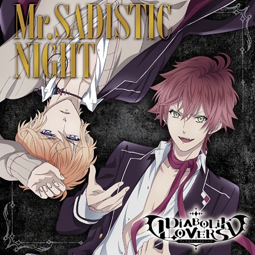 [131127] TVアニメ「DIABOLIK LOVERS」OPテーマ -「Mr.SADISTIC NIGHT」／緑川光&鳥海浩輔[320K+BK]