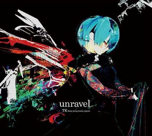 [140723] TVアニメ「東京喰種トーキョーグール」OPテーマ「unravel」／TK from 凛として時雨 (320K+FLAC+BK)